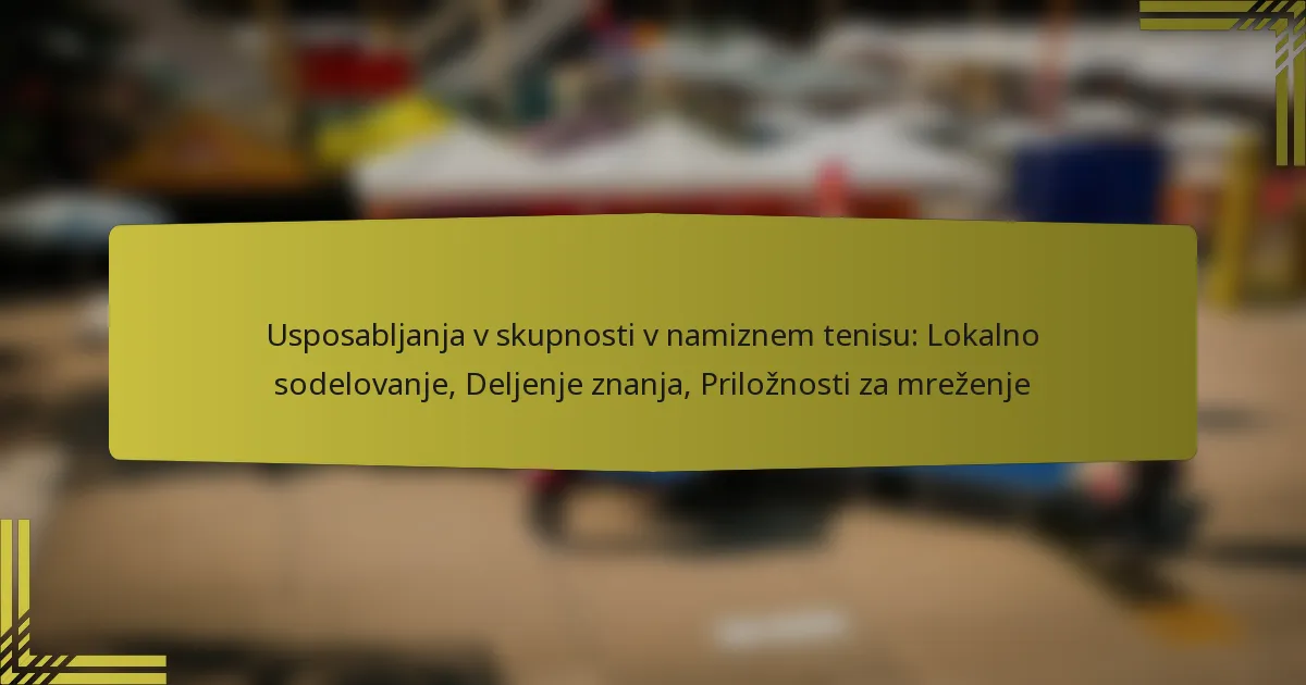 Usposabljanja v skupnosti v namiznem tenisu: Lokalno sodelovanje, Deljenje znanja, Priložnosti za mreženje