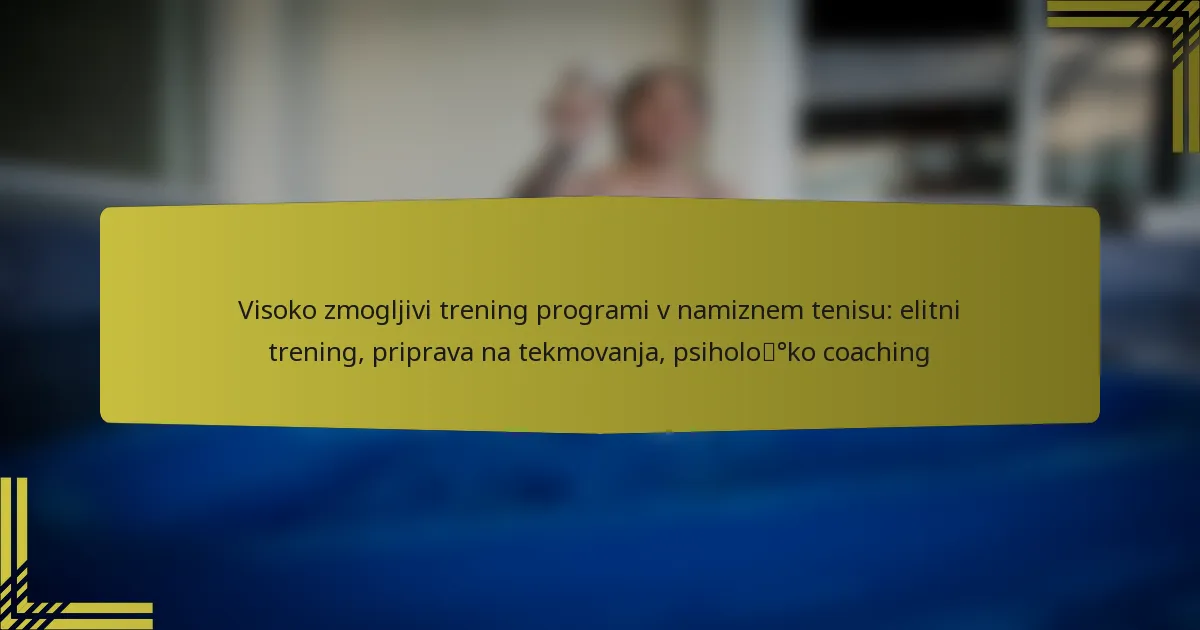 Visoko zmogljivi trening programi v namiznem tenisu: elitni trening, priprava na tekmovanja, psihološko coaching