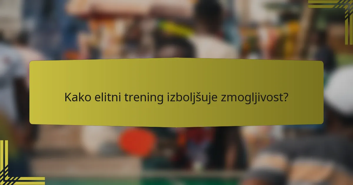Kako elitni trening izboljšuje zmogljivost?