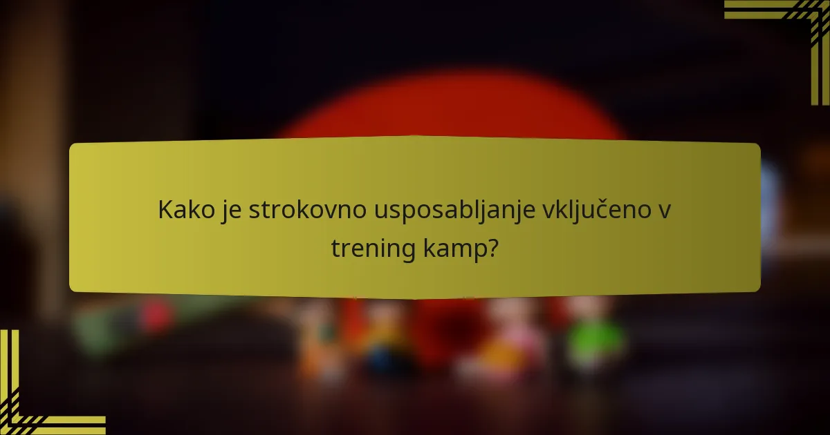 Kako je strokovno usposabljanje vključeno v trening kamp?