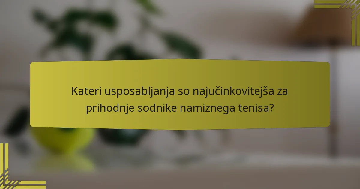 Kateri usposabljanja so najučinkovitejša za prihodnje sodnike namiznega tenisa?
